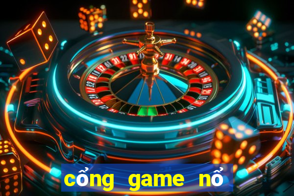 cổng game nổ nohu club