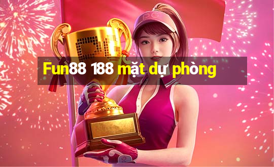 Fun88 188 mặt dự phòng