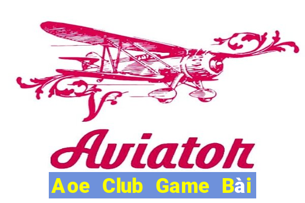 Aoe Club Game Bài 52Fun Đổi Thưởng