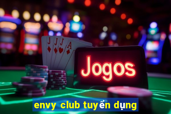 envy club tuyển dụng