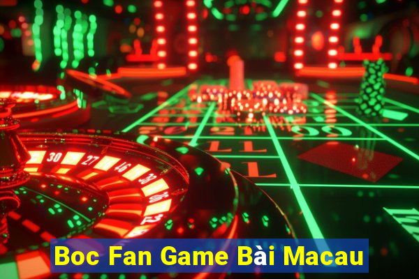 Boc Fan Game Bài Macau