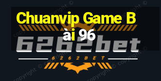 Chuanvip Game Bài 96