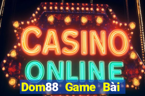 Dom88 Game Bài 52Fun Đổi Thưởng