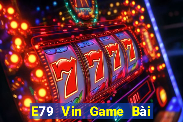 E79 Vin Game Bài Xì Lát