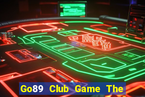 Go89 Club Game The Bài Hay Nhất 2021