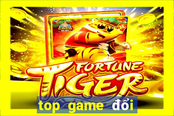 top game đổi thưởng 2021