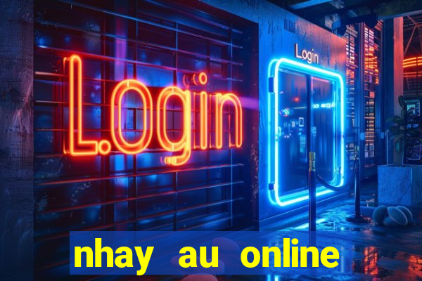 nhay au online mien phi