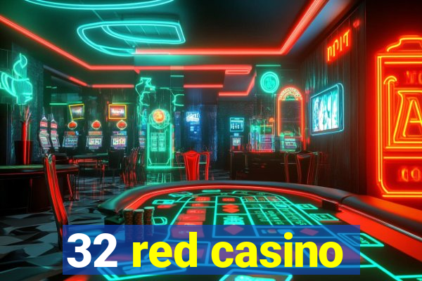 32 red casino