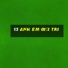 13 anh em giải trí