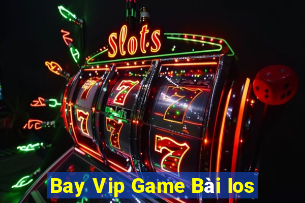 Bay Vip Game Bài Ios