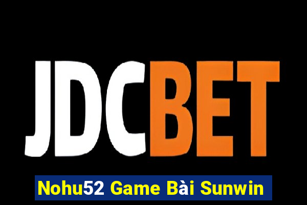 Nohu52 Game Bài Sunwin