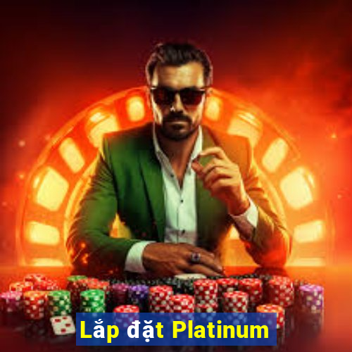 Lắp đặt Platinum