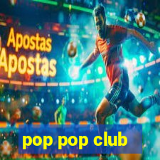 pop pop club