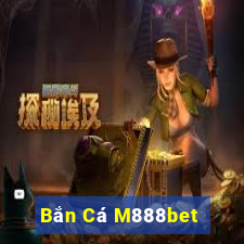 Bắn Cá M888bet