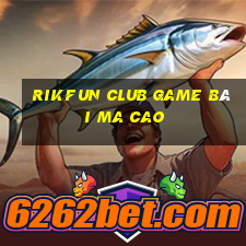 Rikfun Club Game Bài Ma Cao