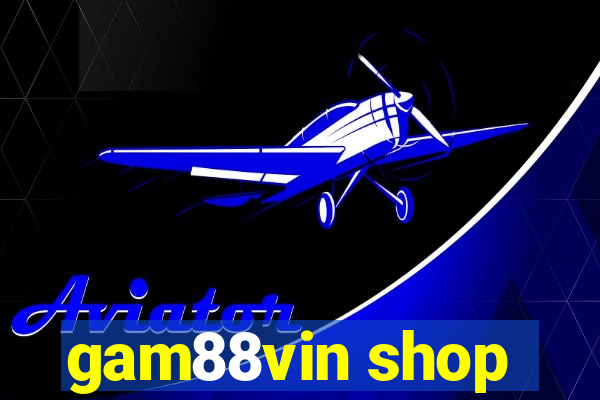 gam88vin shop