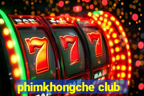 phimkhongche club