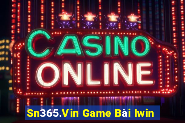 Sn365.Vin Game Bài Iwin