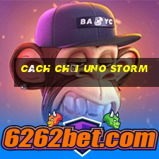 cách chơi uno storm