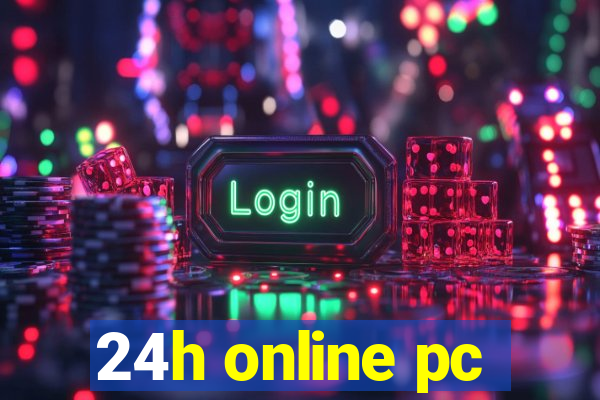 24h online pc