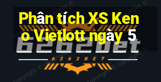 Phân tích XS Keno Vietlott ngày 5