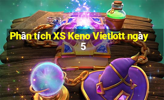 Phân tích XS Keno Vietlott ngày 5