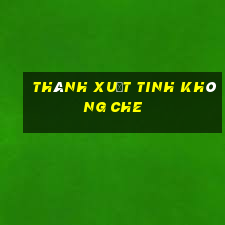 thánh xuất tinh không che