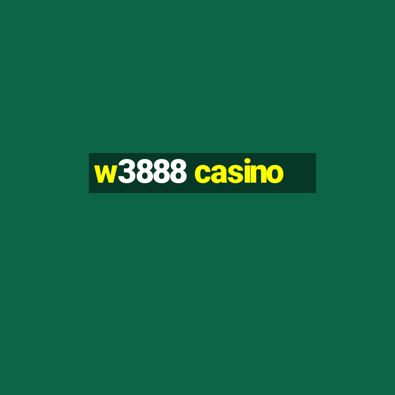 w3888 casino