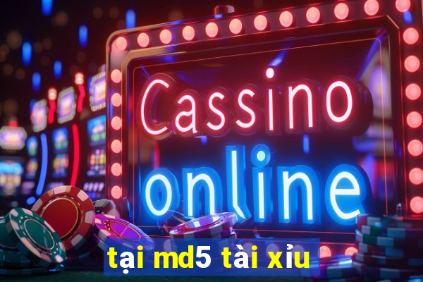 tại md5 tài xỉu