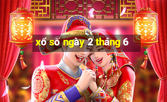 xổ số ngày 2 tháng 6