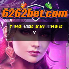 tặng 100k khi đăng ký