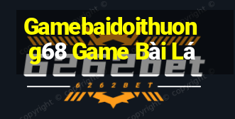 Gamebaidoithuong68 Game Bài Lá