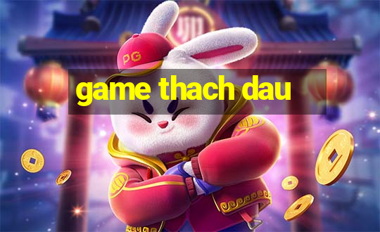 game thach dau