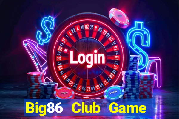 Big86 Club Game Bài Có Code