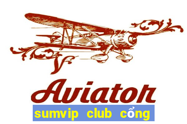 sumvip club cổng game quốc tế apk