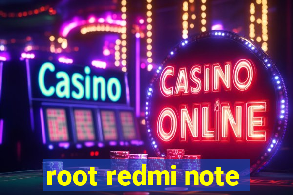 root redmi note