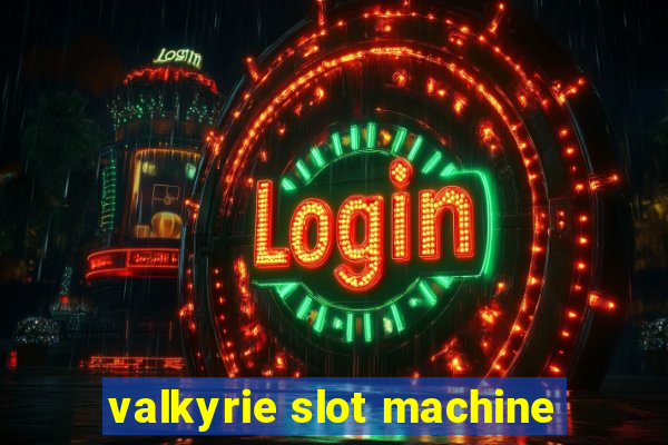 valkyrie slot machine