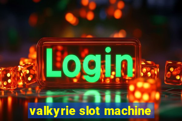 valkyrie slot machine