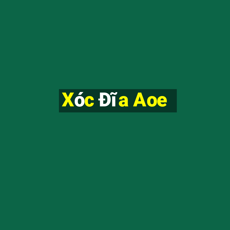 Xóc Đĩa Aoe