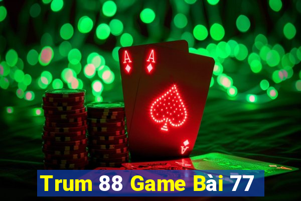 Trum 88 Game Bài 77