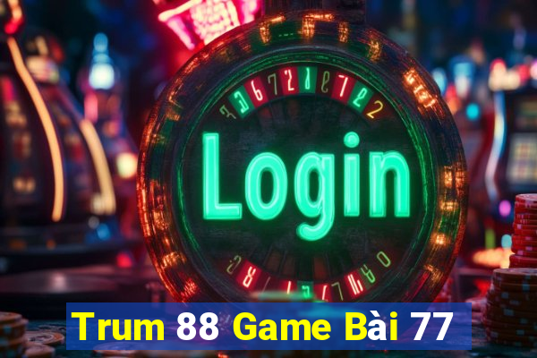 Trum 88 Game Bài 77