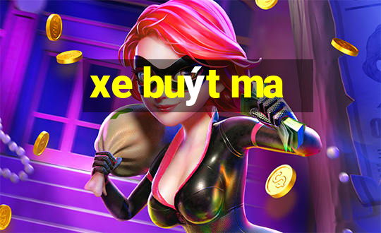 xe buýt ma