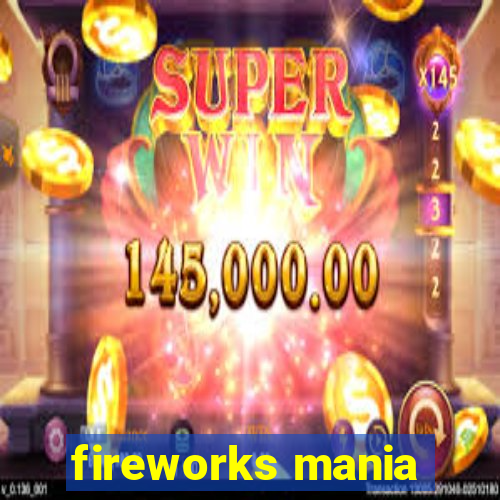 fireworks mania