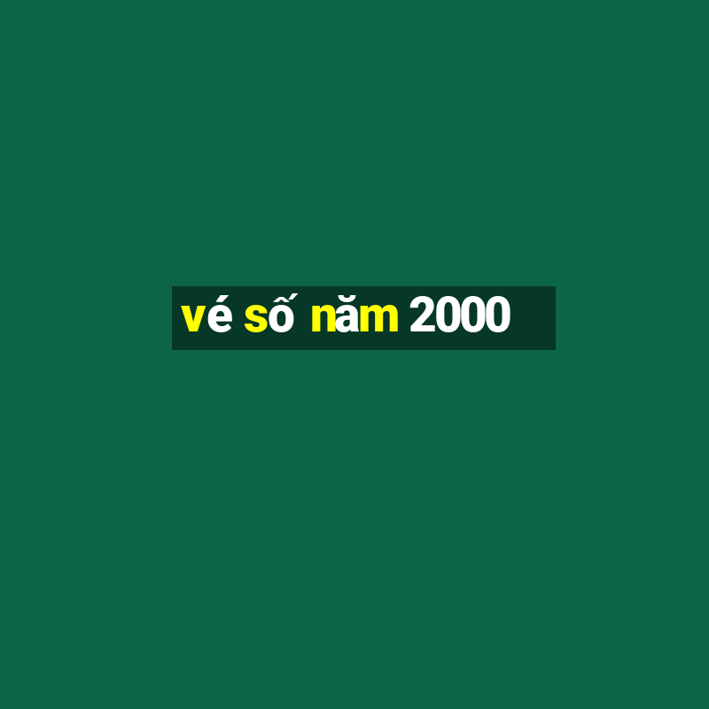 vé số năm 2000