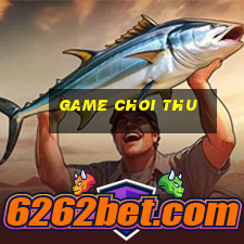 game choi thu