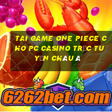 tai game one piece cho pc casino trực tuyến châu á