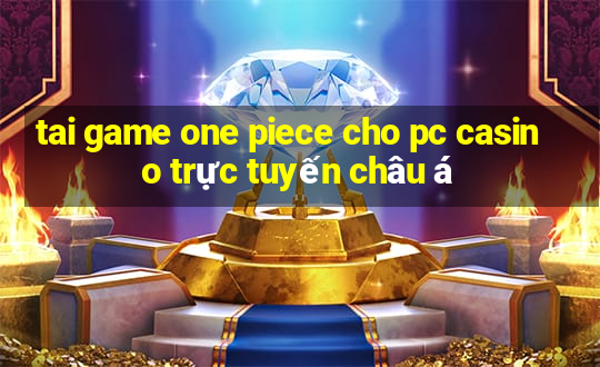 tai game one piece cho pc casino trực tuyến châu á