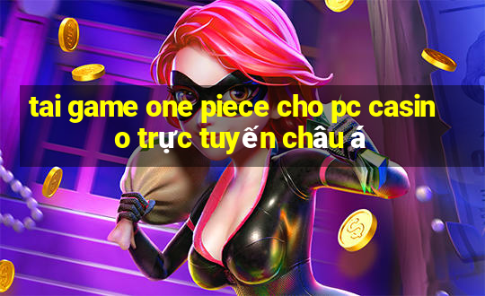 tai game one piece cho pc casino trực tuyến châu á