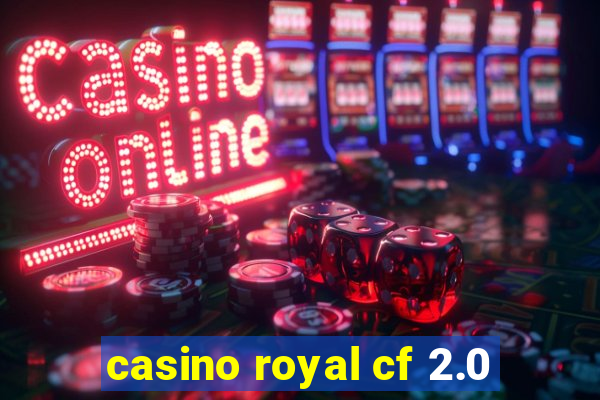 casino royal cf 2.0