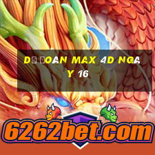 Dự Đoán Max 4D ngày 16